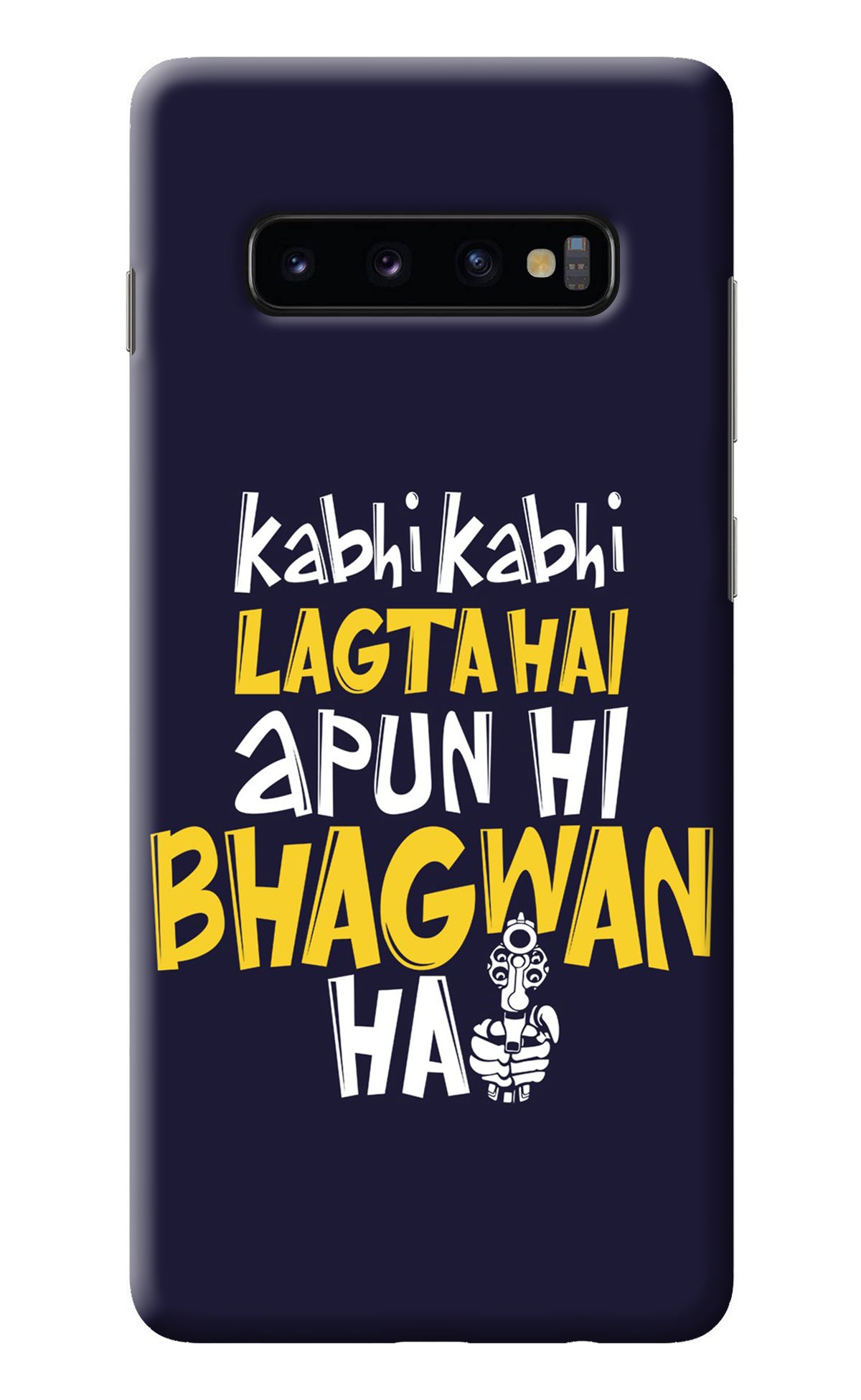 Kabhi Kabhi Lagta Hai Apun Hi Bhagwan Hai Samsung S10 Plus Back Cover