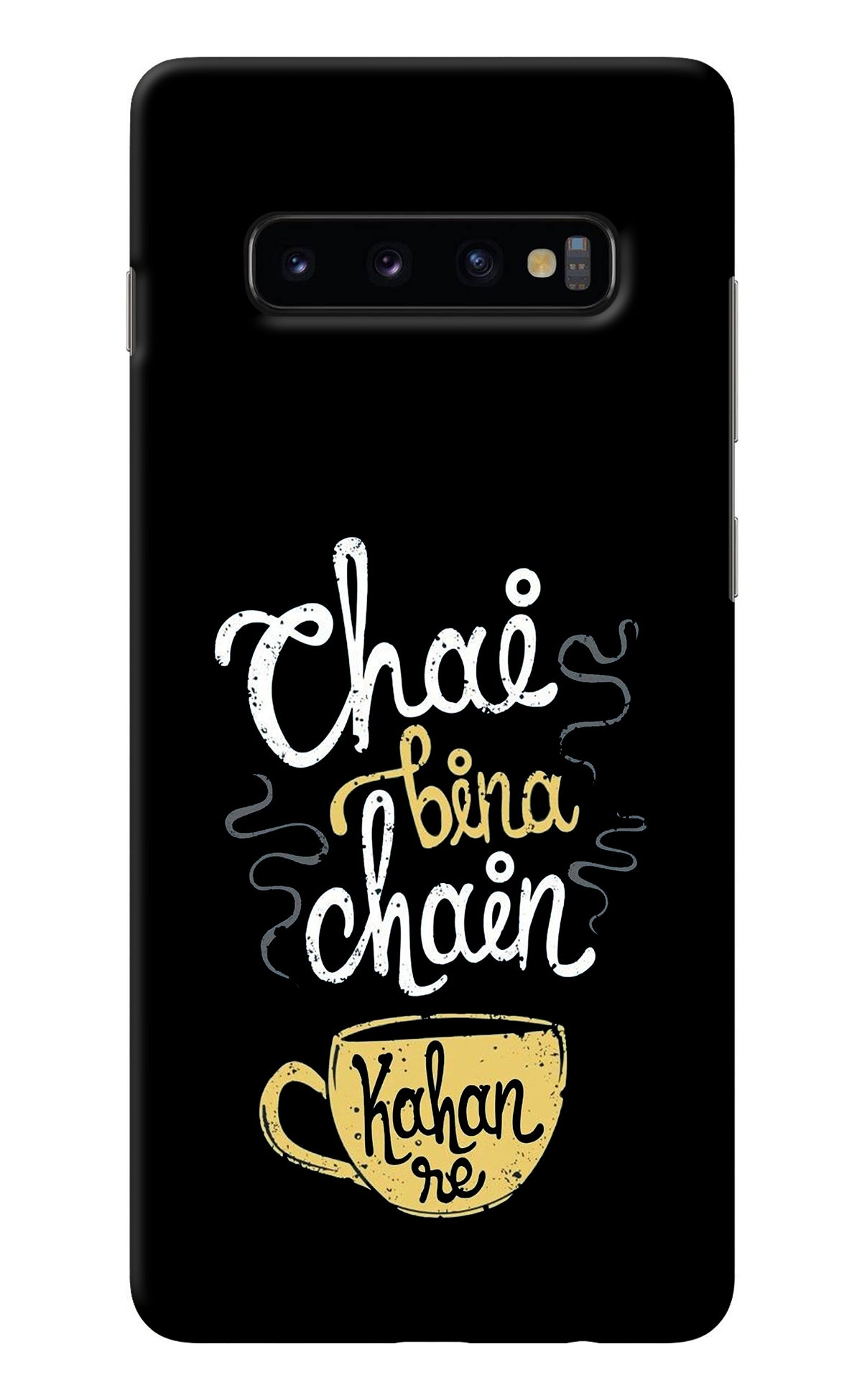 Chai Bina Chain Kaha Re Samsung S10 Plus Back Cover