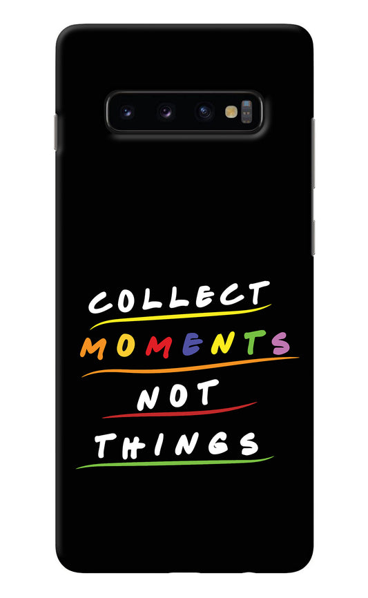 Collect Moments Not Things Samsung S10 Plus Back Cover