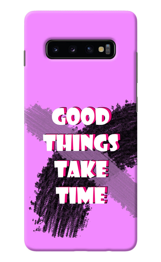 Good Things Take Time Samsung S10 Plus Back Cover