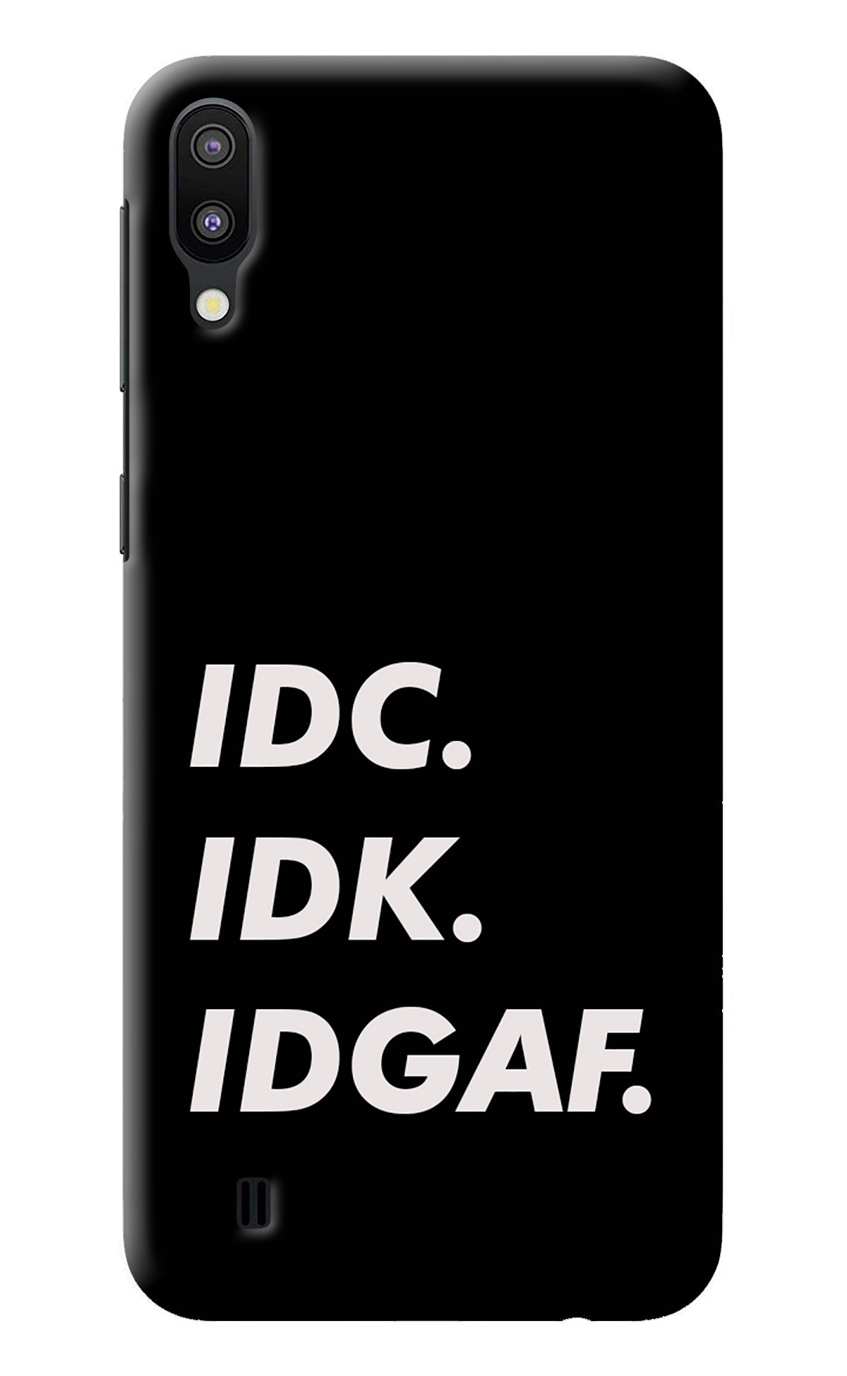 Idc Idk Idgaf Samsung M10 Back Cover