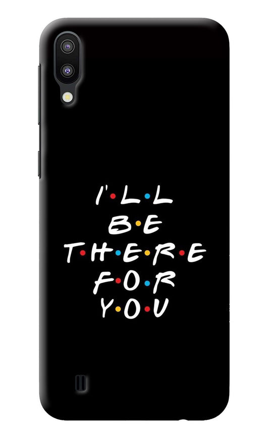 I'll Be There For You Samsung M10 Back Cover