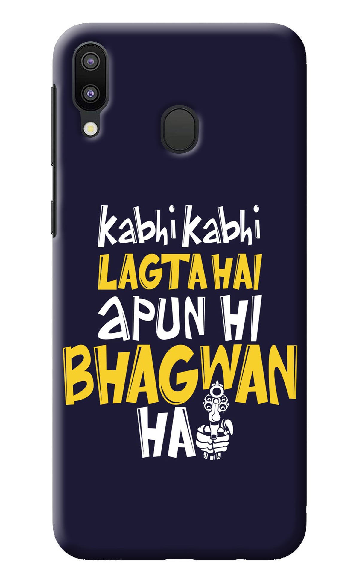 Kabhi Kabhi Lagta Hai Apun Hi Bhagwan Hai Samsung M20 Back Cover