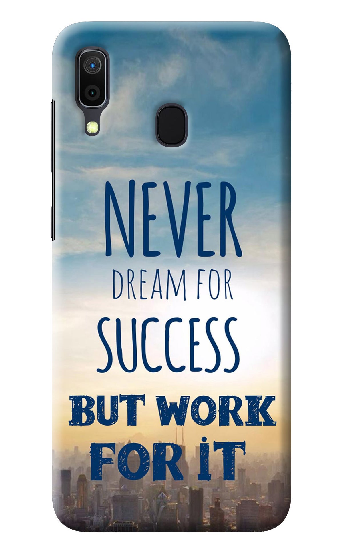 Never Dream For Success But Work For It Samsung A30 Back Cover