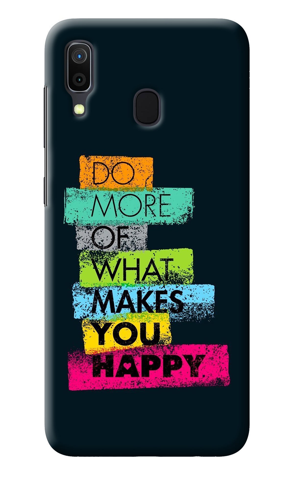 Do More Of What Makes You Happy Samsung A30 Back Cover