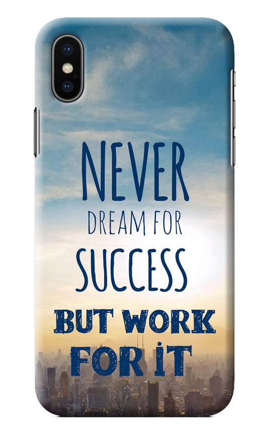 Never Dream For Success But Work For It iPhone XS Back Cover