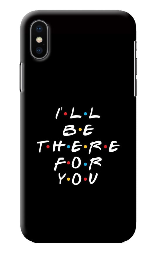 I'll Be There For You iPhone XS Back Cover