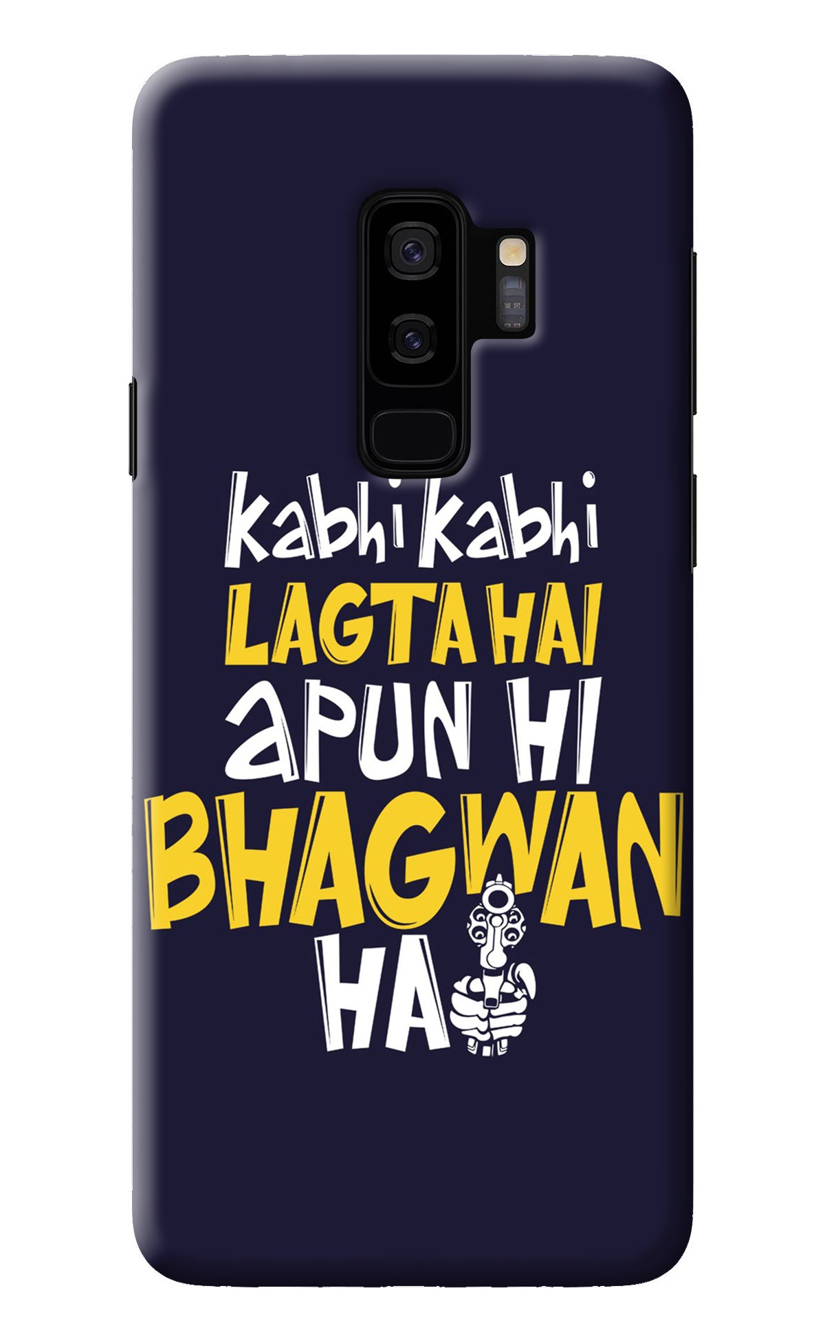 Kabhi Kabhi Lagta Hai Apun Hi Bhagwan Hai Samsung S9 Plus Back Cover