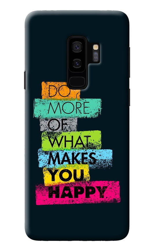 Do More Of What Makes You Happy Samsung S9 Plus Back Cover