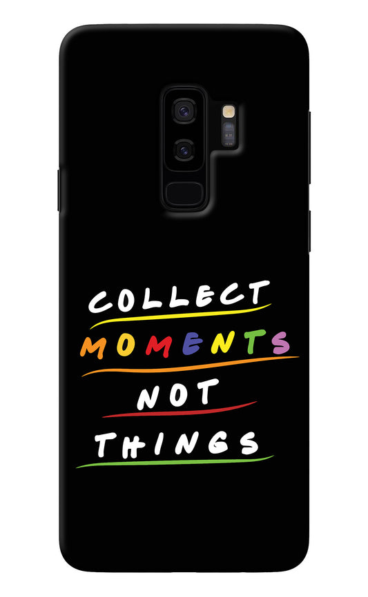 Collect Moments Not Things Samsung S9 Plus Back Cover