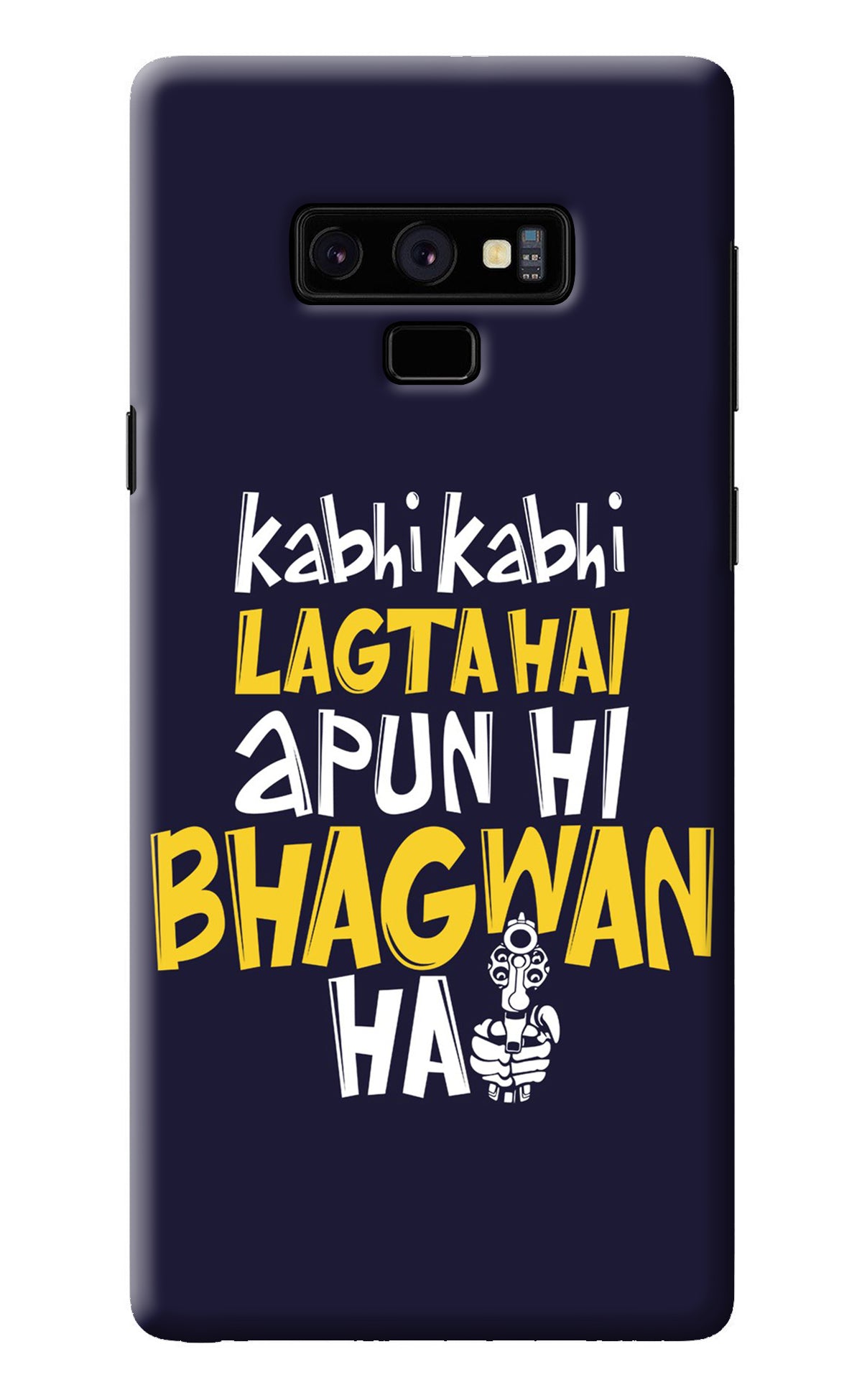 Kabhi Kabhi Lagta Hai Apun Hi Bhagwan Hai Samsung Note 9 Back Cover