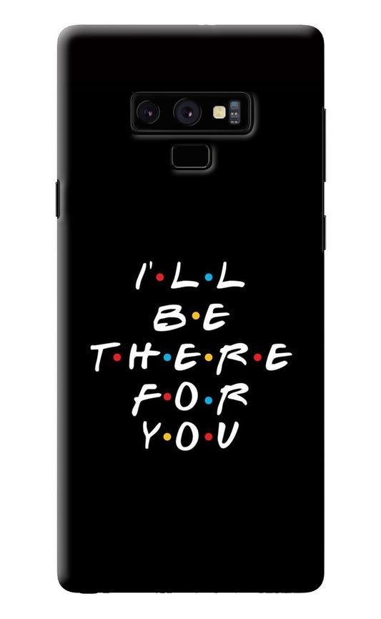 I'll Be There For You Samsung Note 9 Back Cover