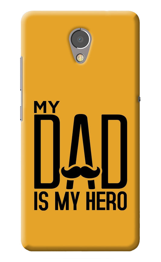 My Dad Is My Hero Lenovo P2 Back Cover