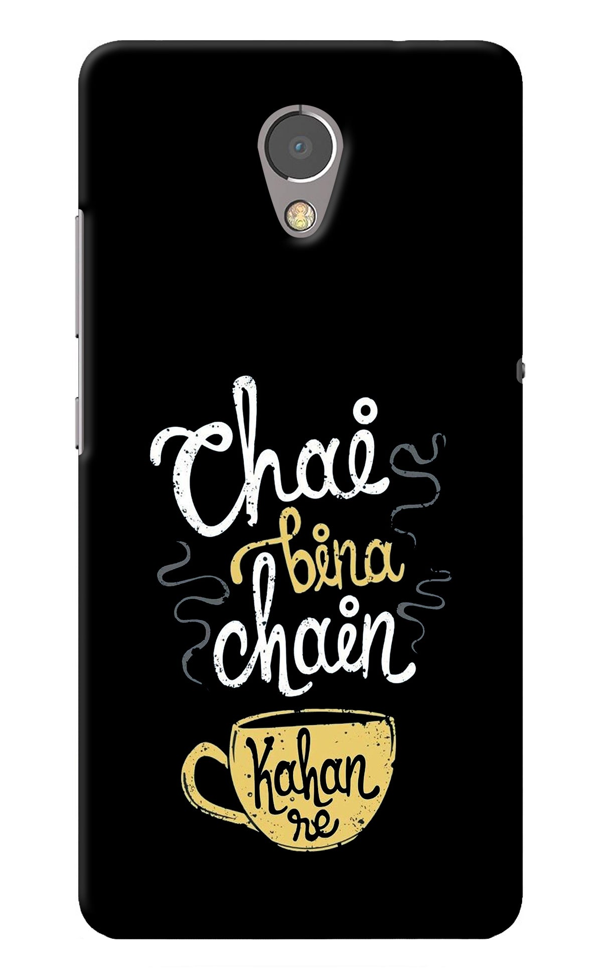 Chai Bina Chain Kaha Re Lenovo P2 Back Cover