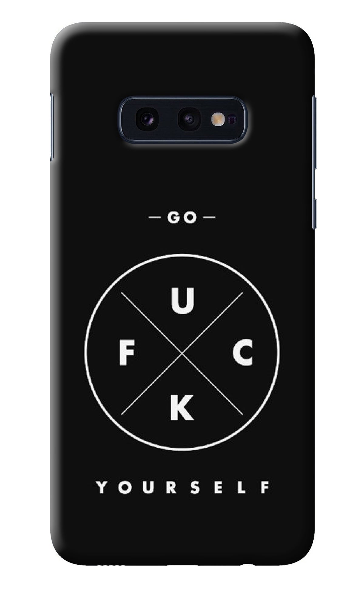 Go Fuck Yourself Samsung S10E Back Cover