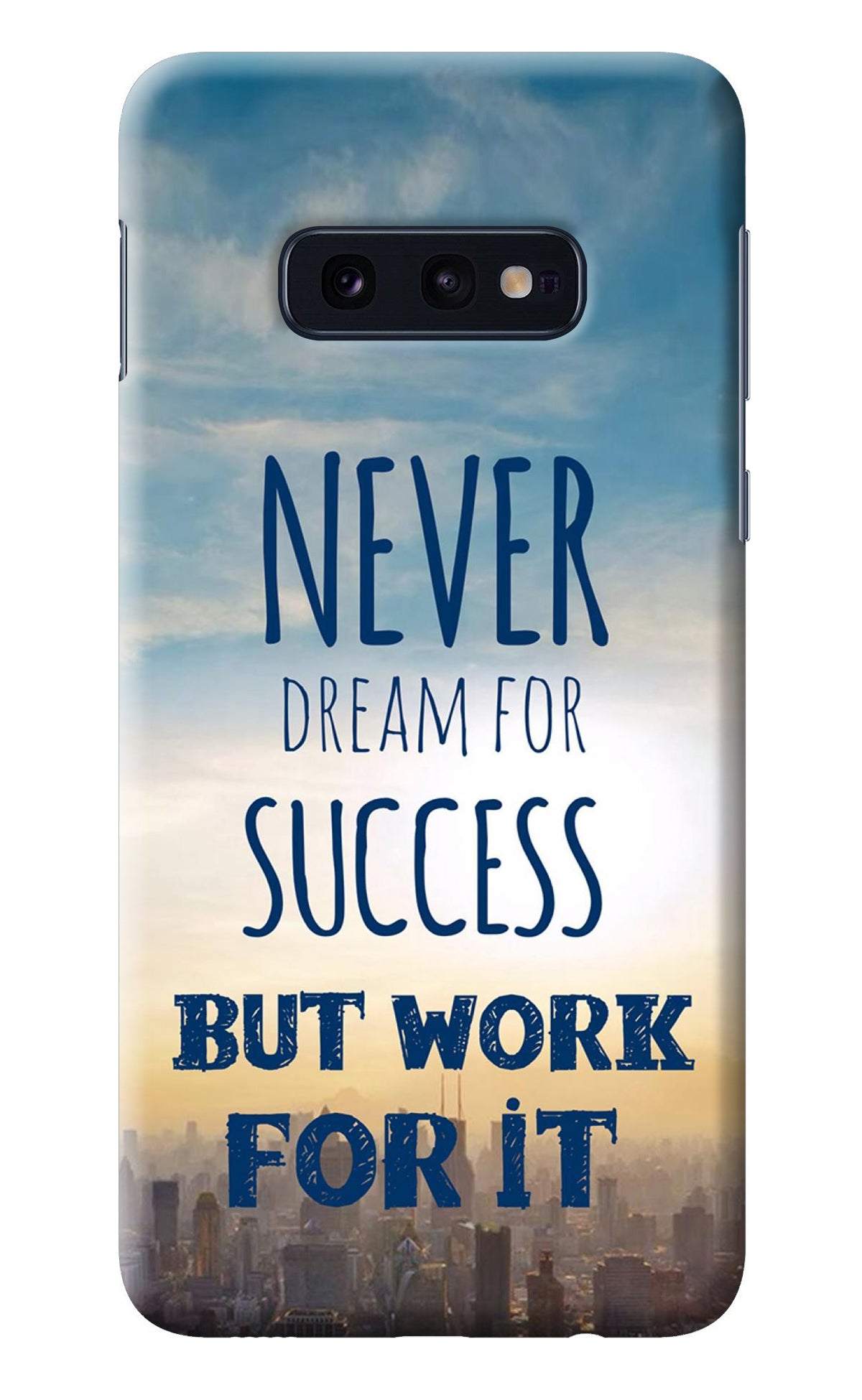 Never Dream For Success But Work For It Samsung S10E Back Cover