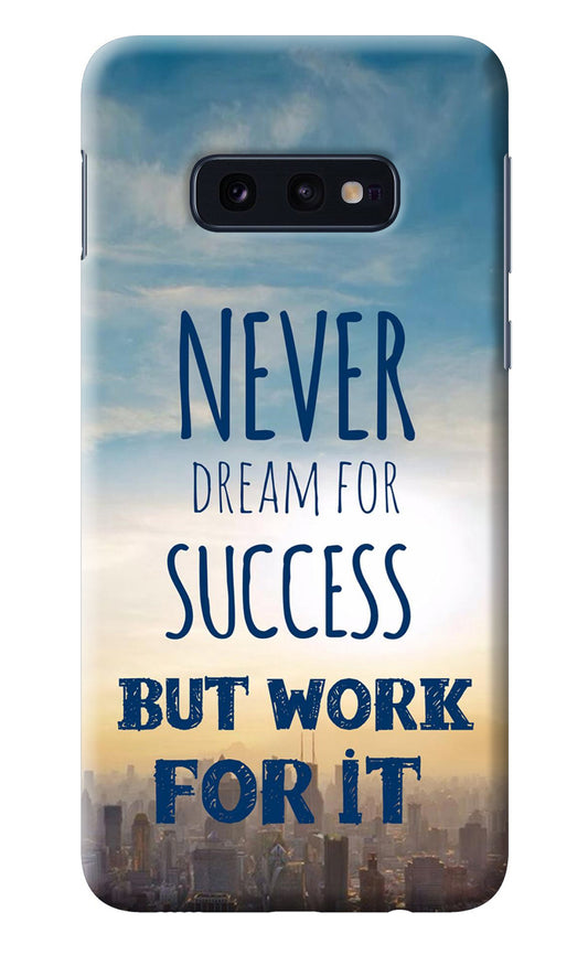 Never Dream For Success But Work For It Samsung S10E Back Cover