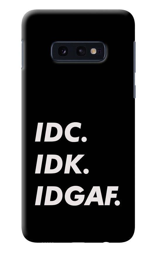 Idc Idk Idgaf Samsung S10E Back Cover