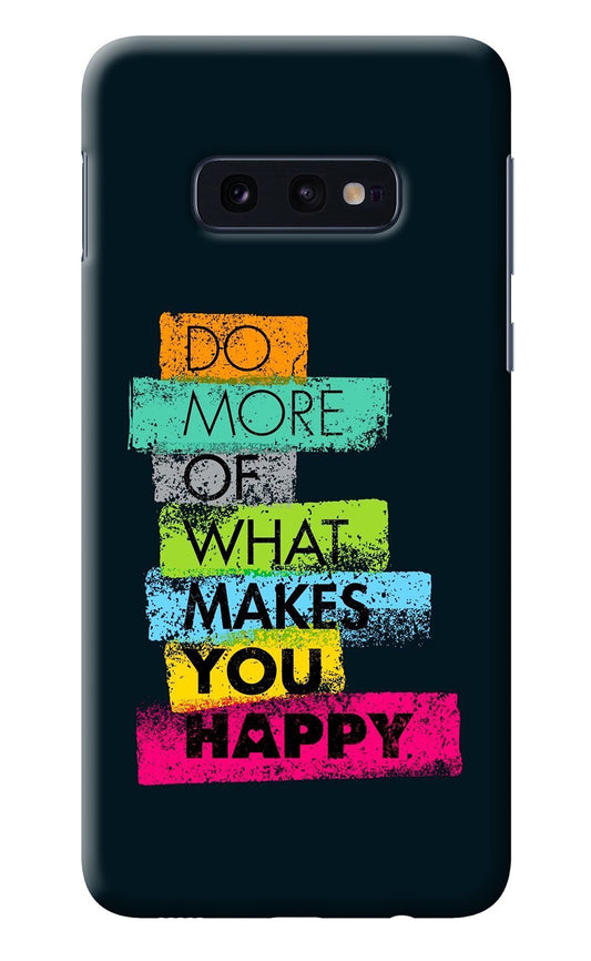 Do More Of What Makes You Happy Samsung S10E Back Cover