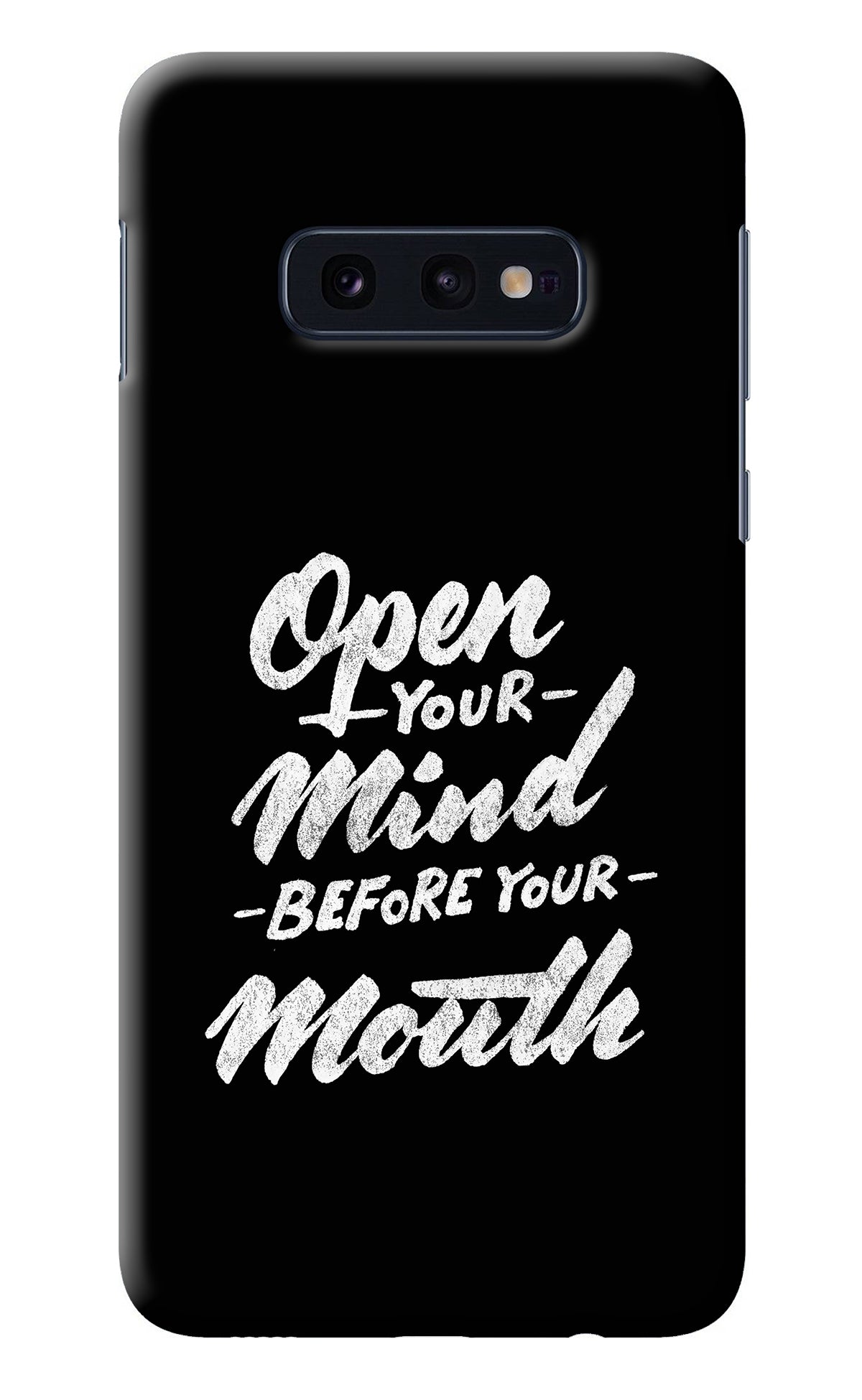 Open Your Mind Before Your Mouth Samsung S10E Back Cover