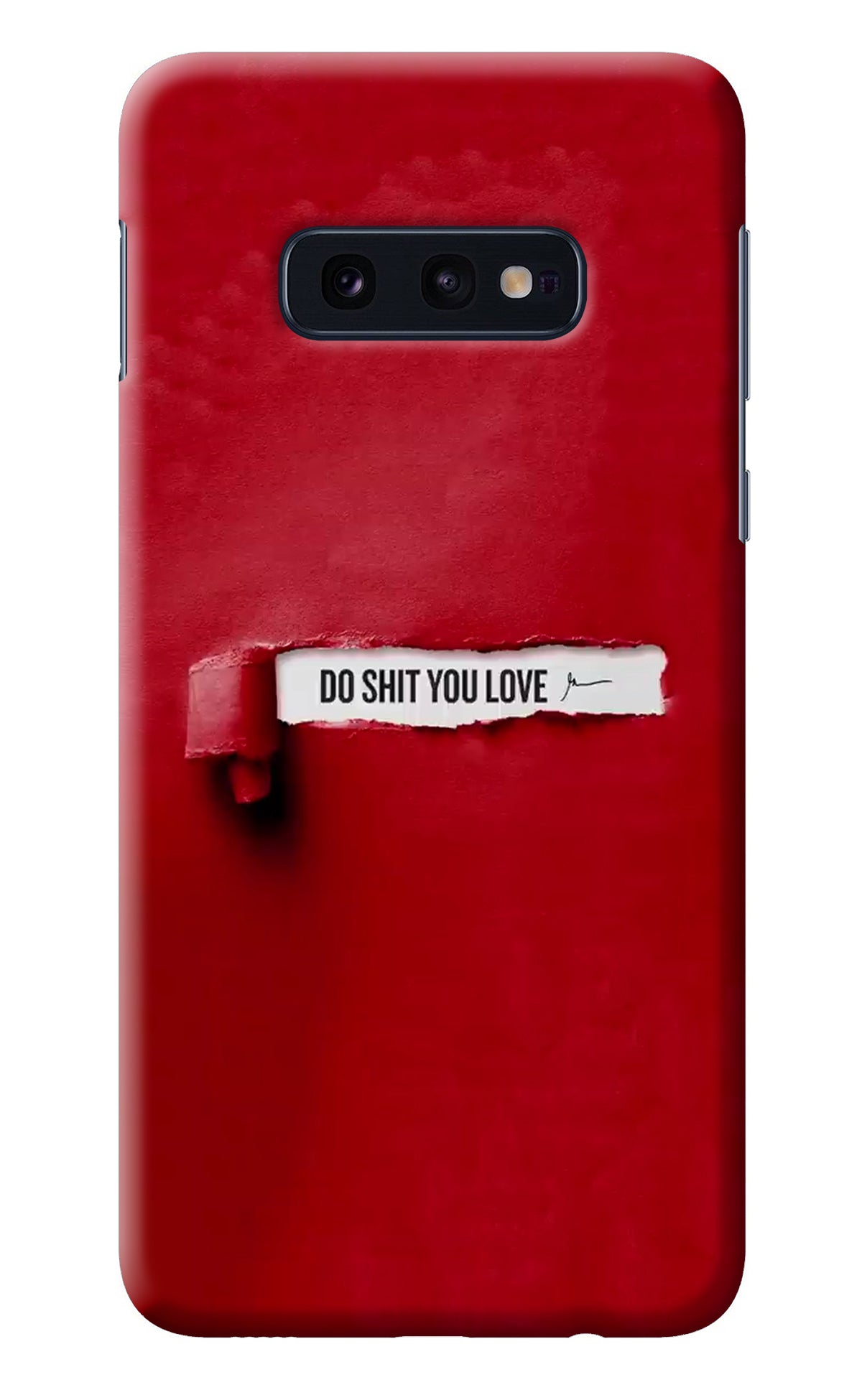 Do Shit You Love Samsung S10E Back Cover