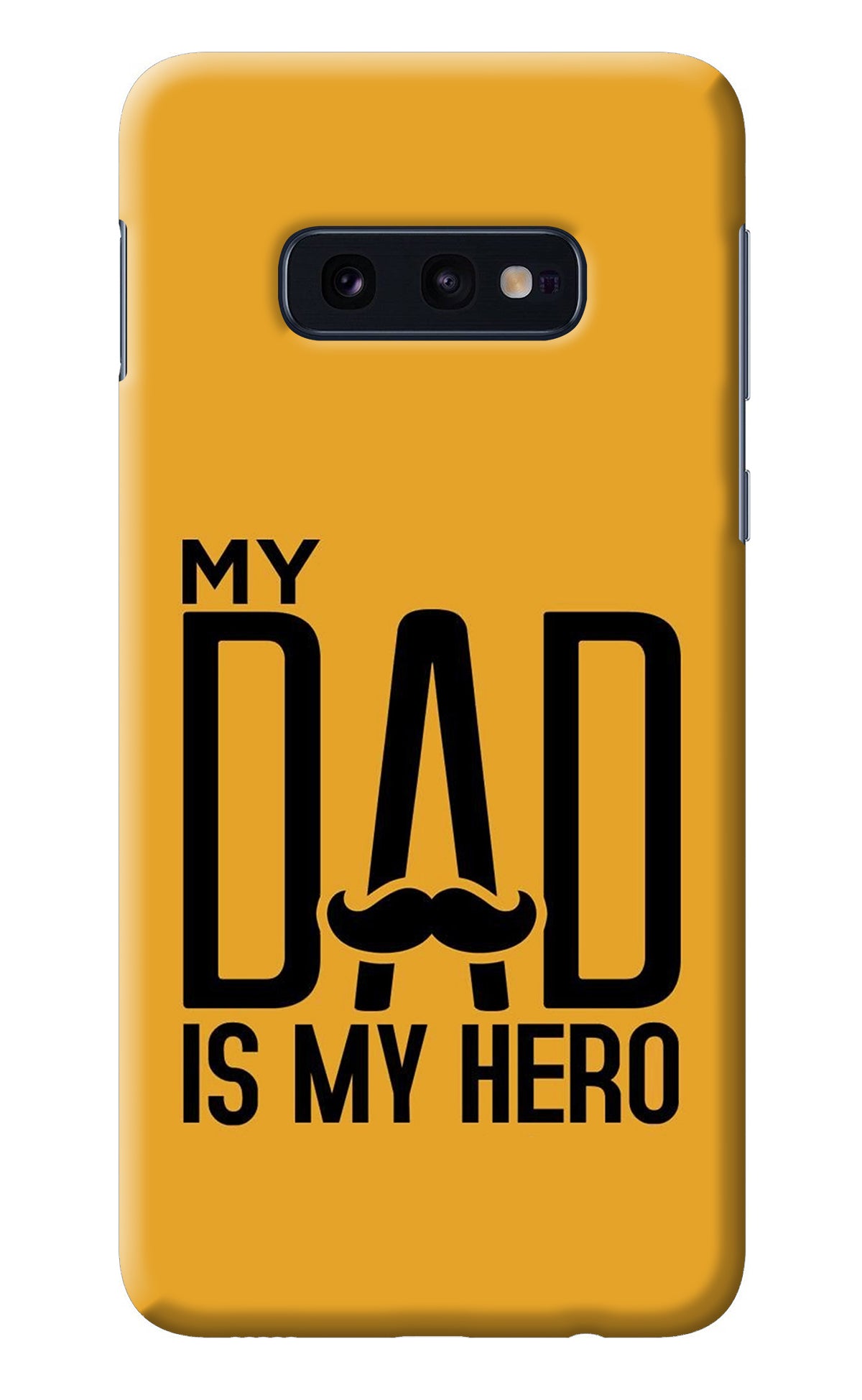 My Dad Is My Hero Samsung S10E Back Cover