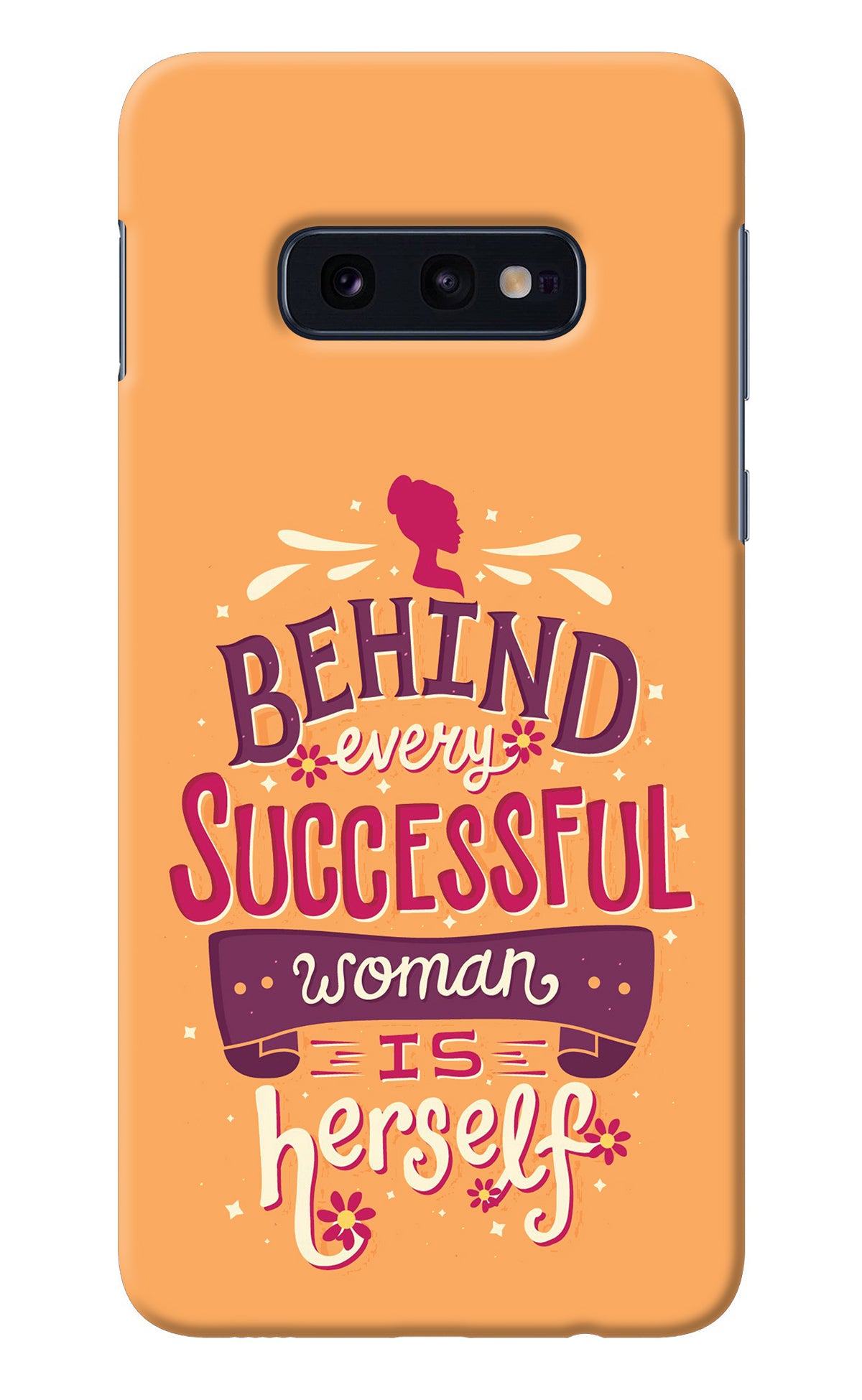 Behind Every Successful Woman There Is Herself Samsung S10E Back Cover