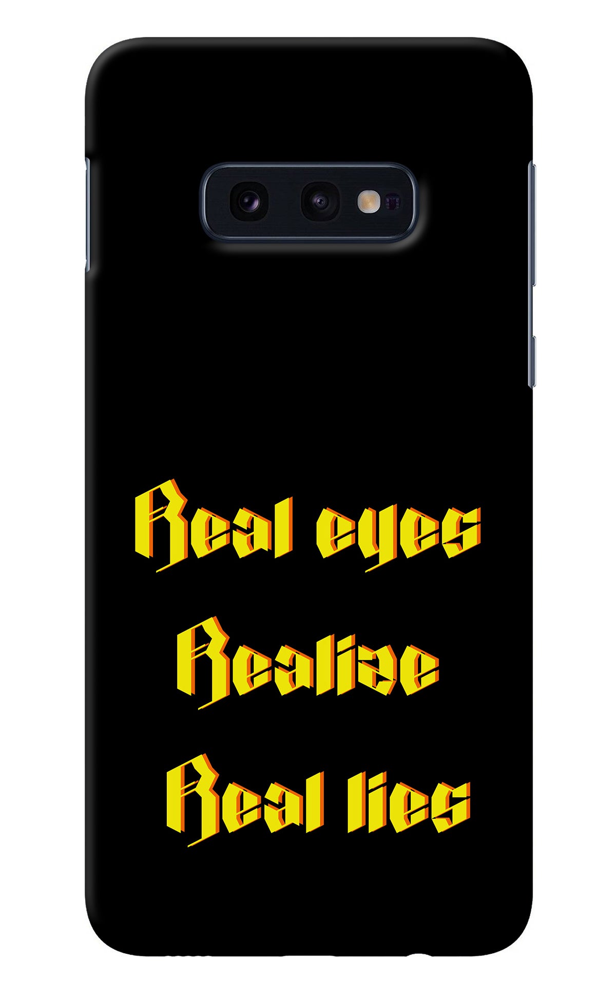 Real Eyes Realize Real Lies Samsung S10E Back Cover