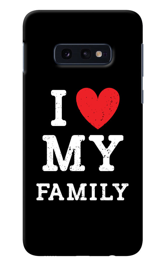 I Love My Family Samsung S10E Back Cover