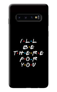 I'll Be There For You Samsung S10 Back Cover