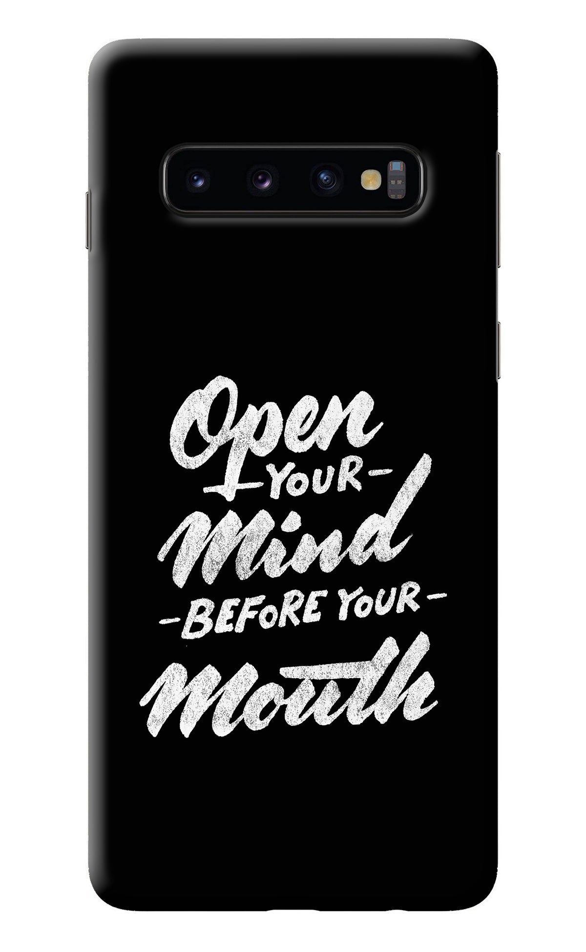 Open Your Mind Before Your Mouth Samsung S10 Back Cover