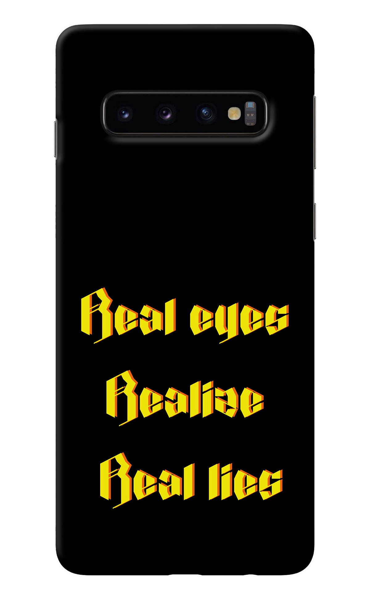 Real Eyes Realize Real Lies Samsung S10 Back Cover