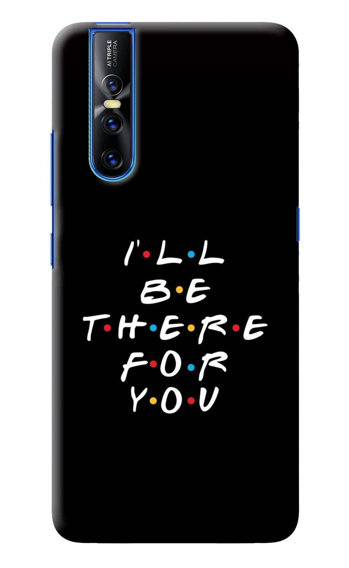 I'll Be There For You Vivo V15 Pro Back Cover
