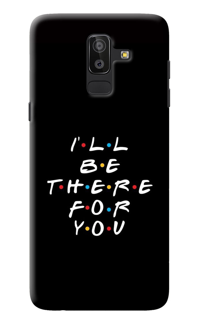 I'll Be There For You Samsung On8 2018 Back Cover