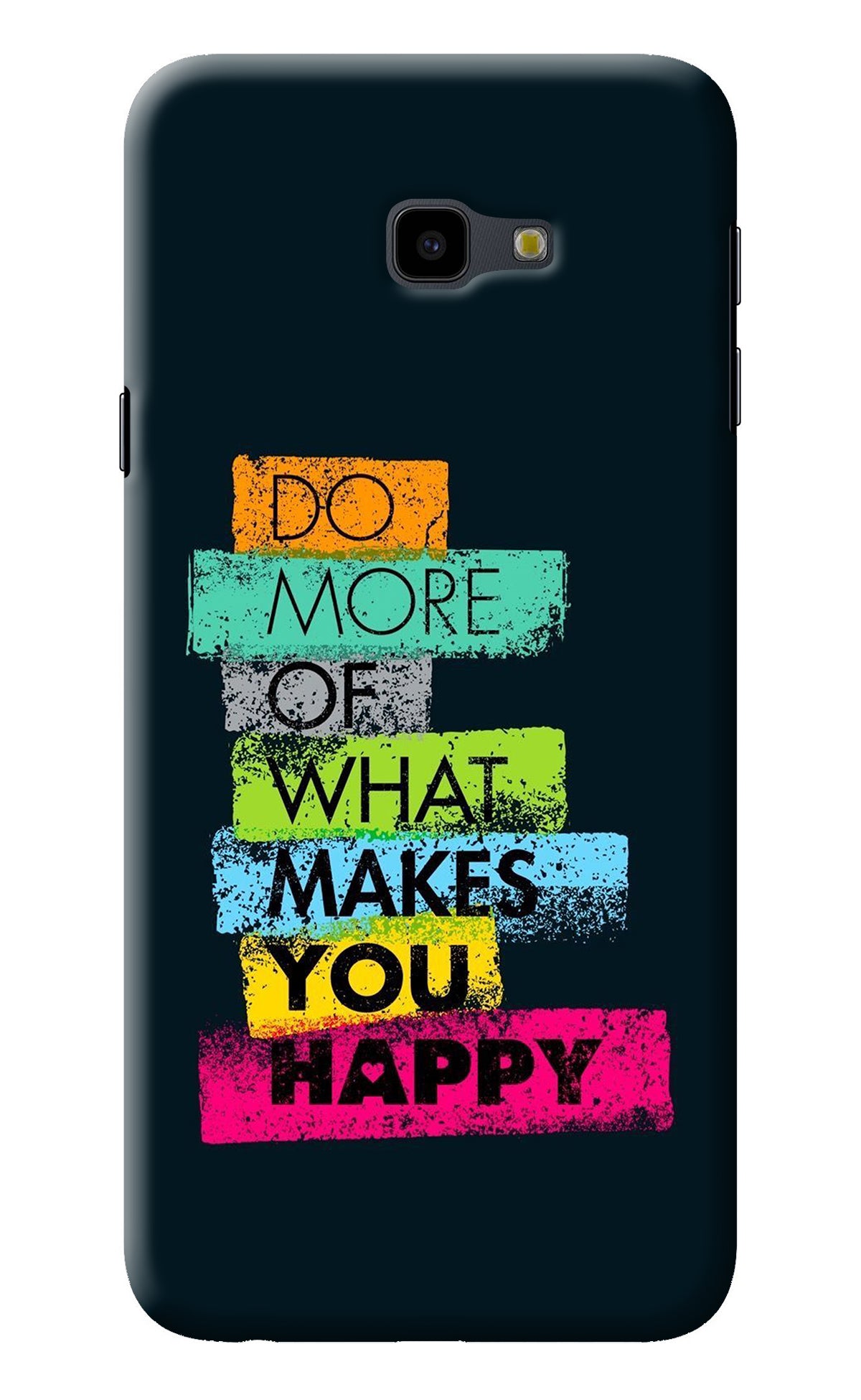 Do More Of What Makes You Happy Samsung J4 Plus Back Cover