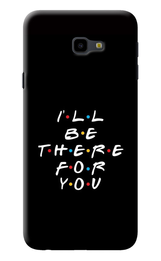 I'll Be There For You Samsung J4 Plus Back Cover