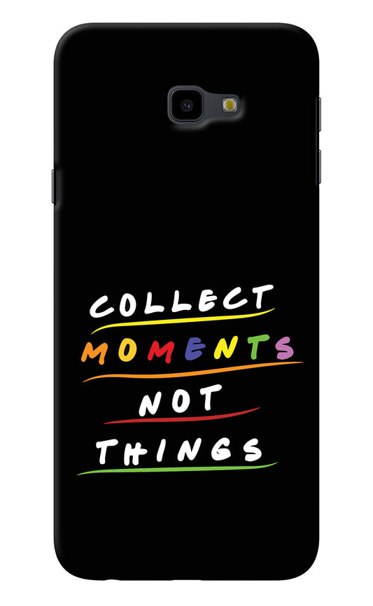 Collect Moments Not Things Samsung J4 Plus Back Cover