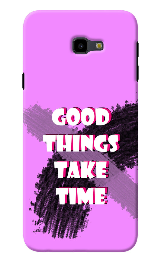 Good Things Take Time Samsung J4 Plus Back Cover