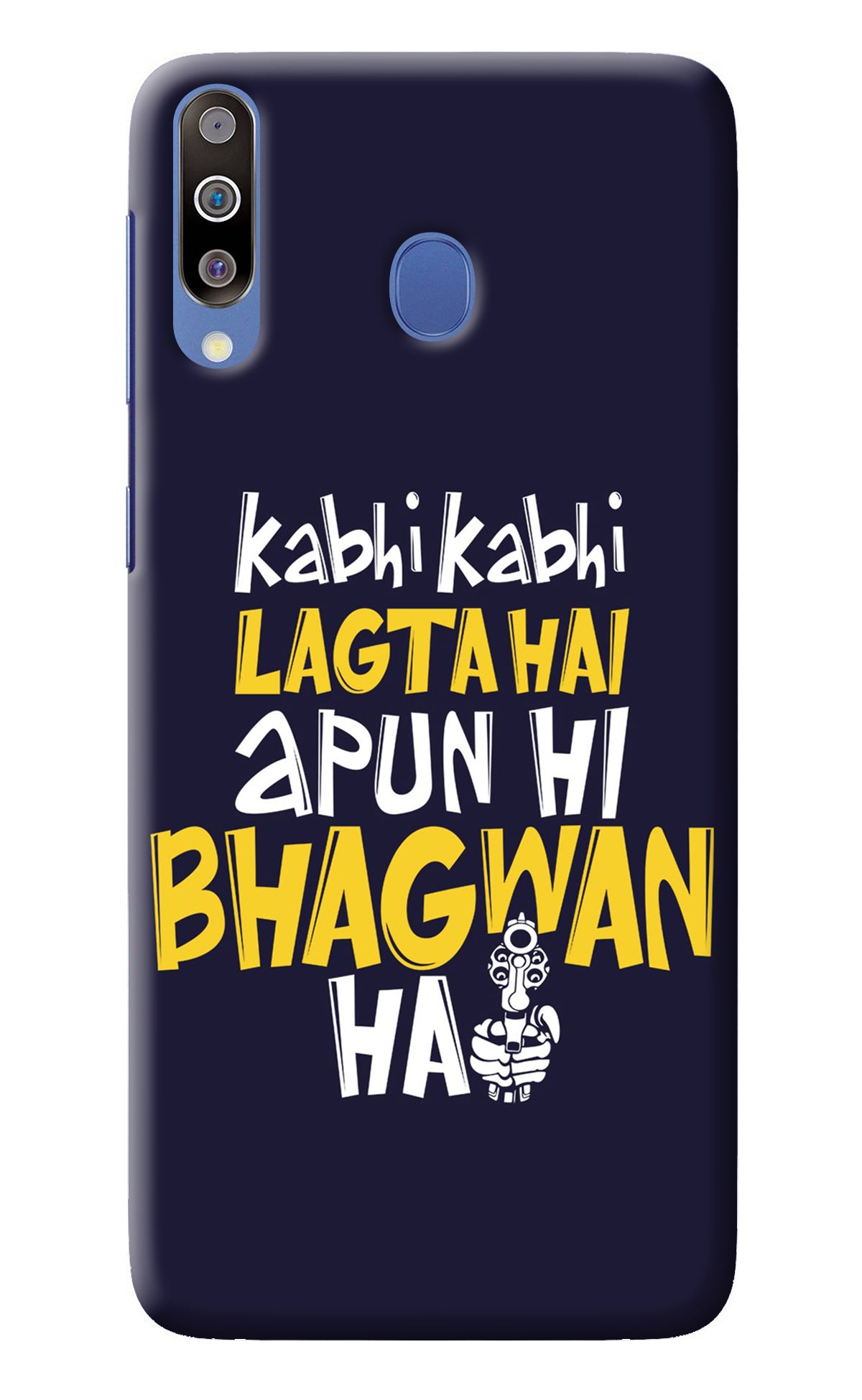 Kabhi Kabhi Lagta Hai Apun Hi Bhagwan Hai Samsung M30/A40s Back Cover