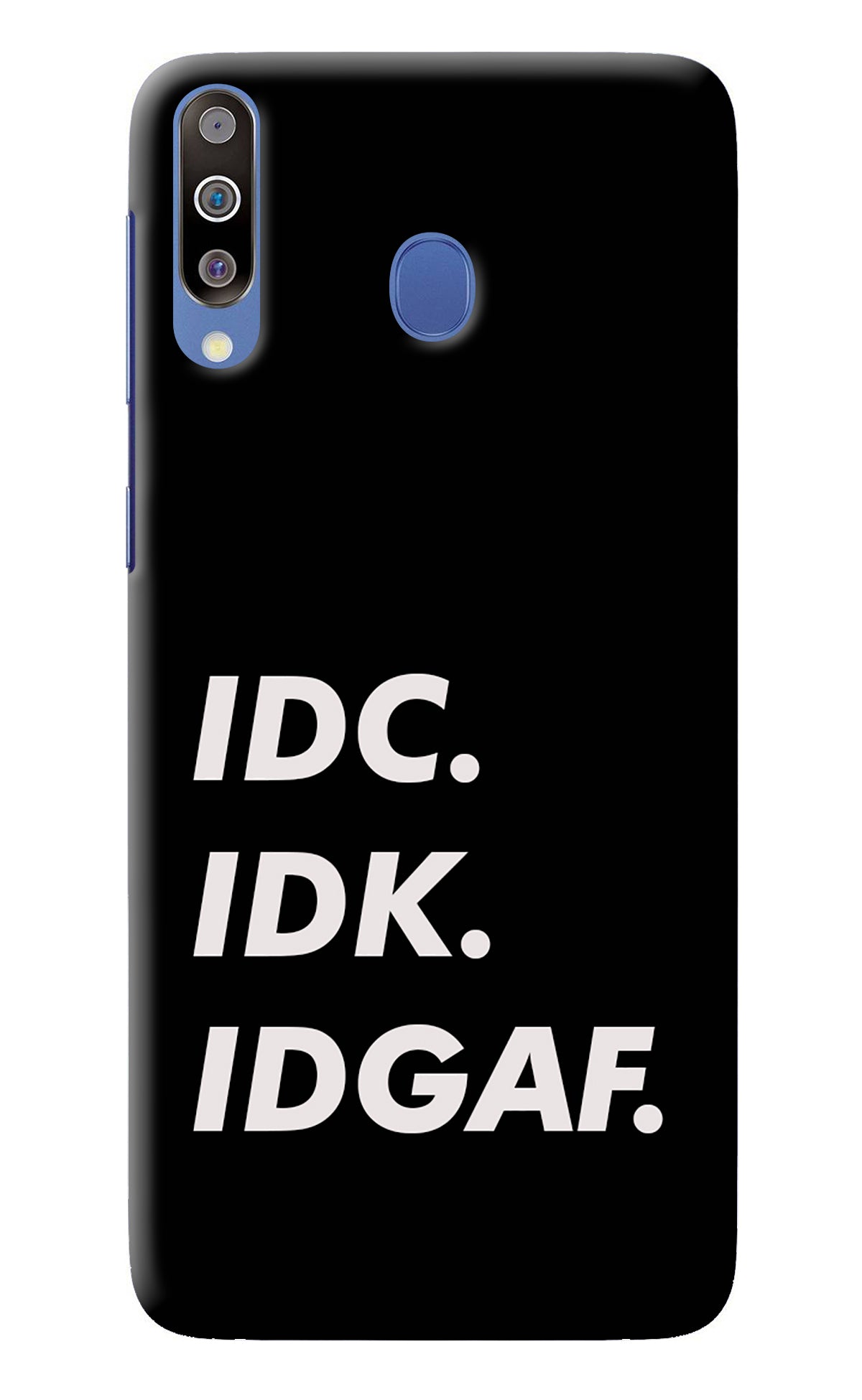 Idc Idk Idgaf Samsung M30/A40s Back Cover