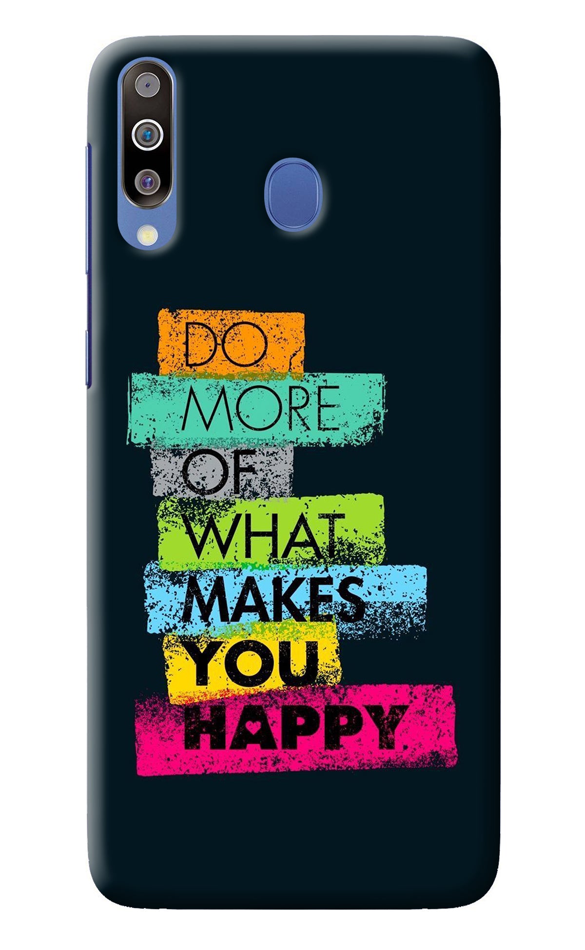 Do More Of What Makes You Happy Samsung M30/A40s Back Cover