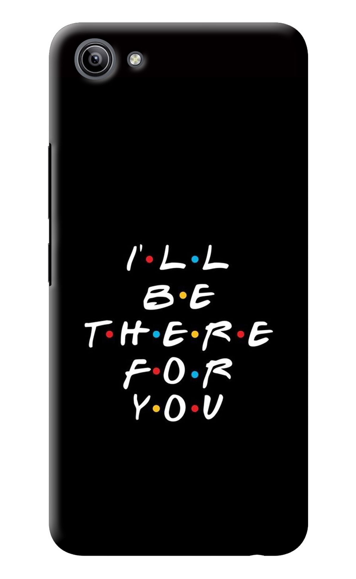 I'll Be There For You Vivo Y81i Back Cover