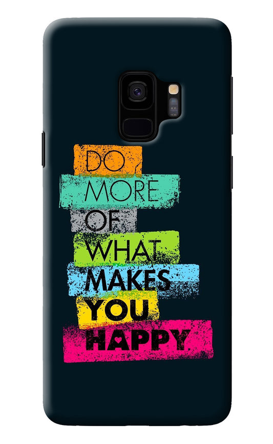 Do More Of What Makes You Happy Samsung S9 Back Cover