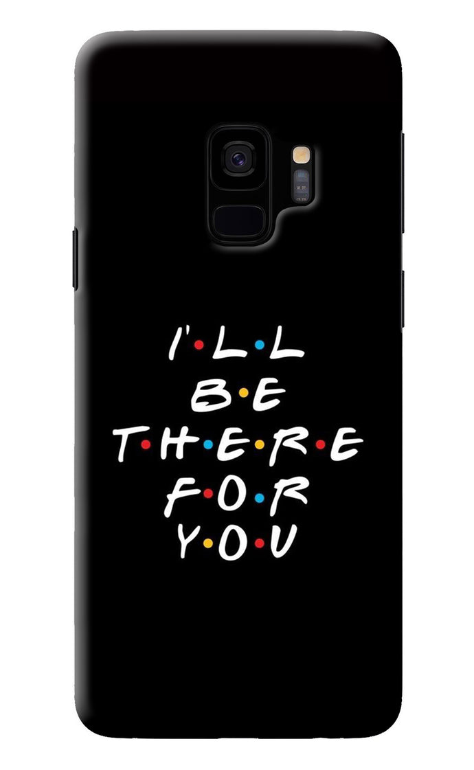 I'll Be There For You Samsung S9 Back Cover