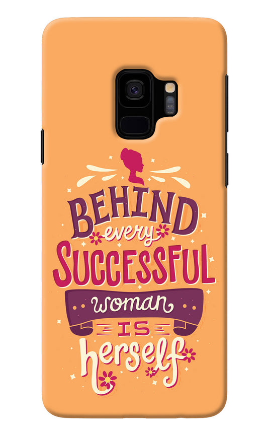 Behind Every Successful Woman There Is Herself Samsung S9 Back Cover