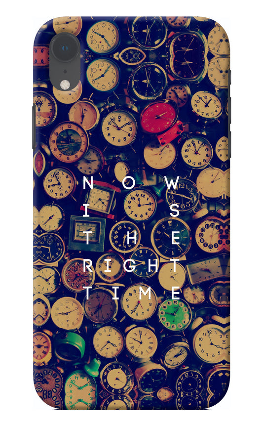 Now is the Right Time Quote iPhone XR Back Cover