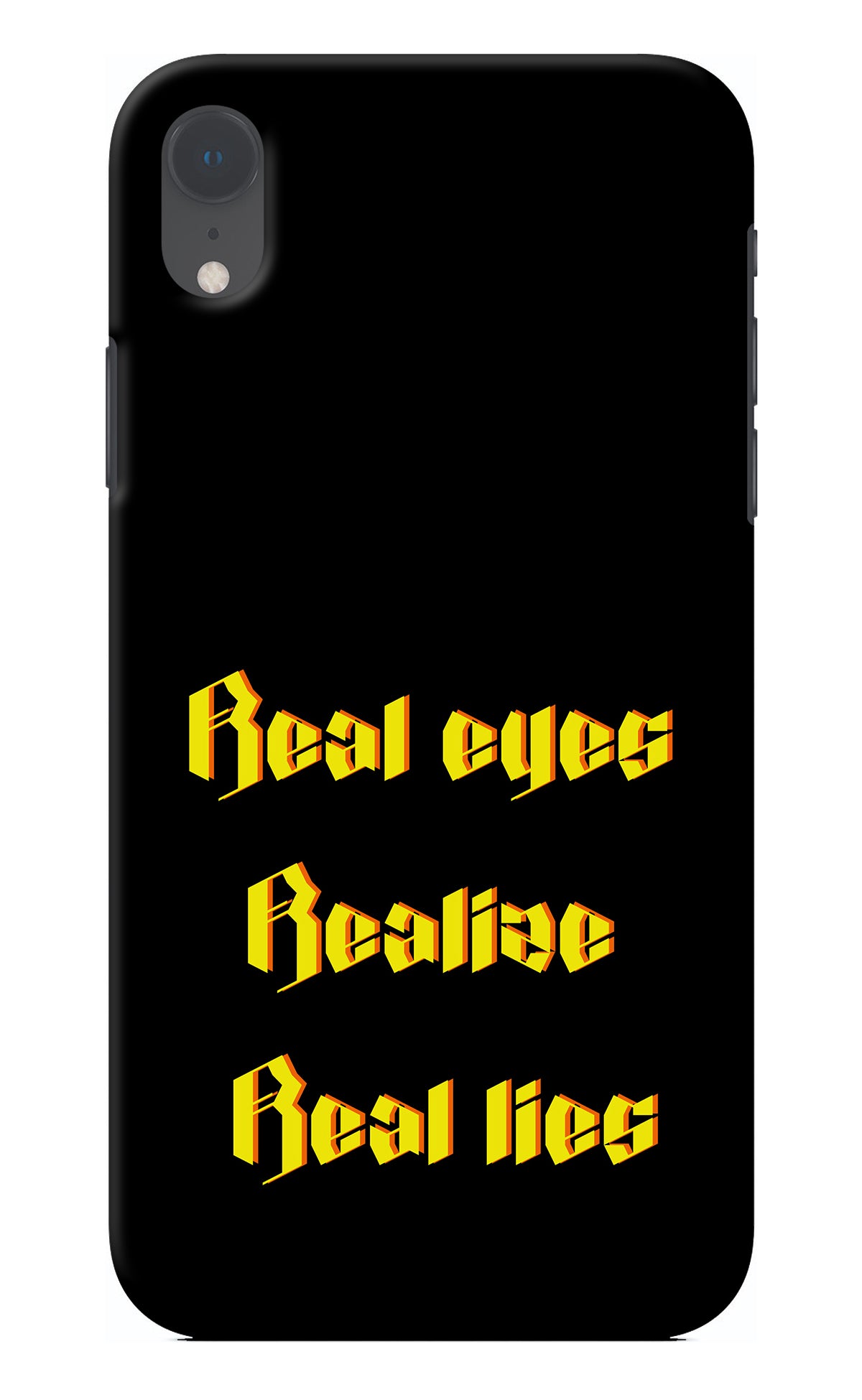 Real Eyes Realize Real Lies iPhone XR Back Cover