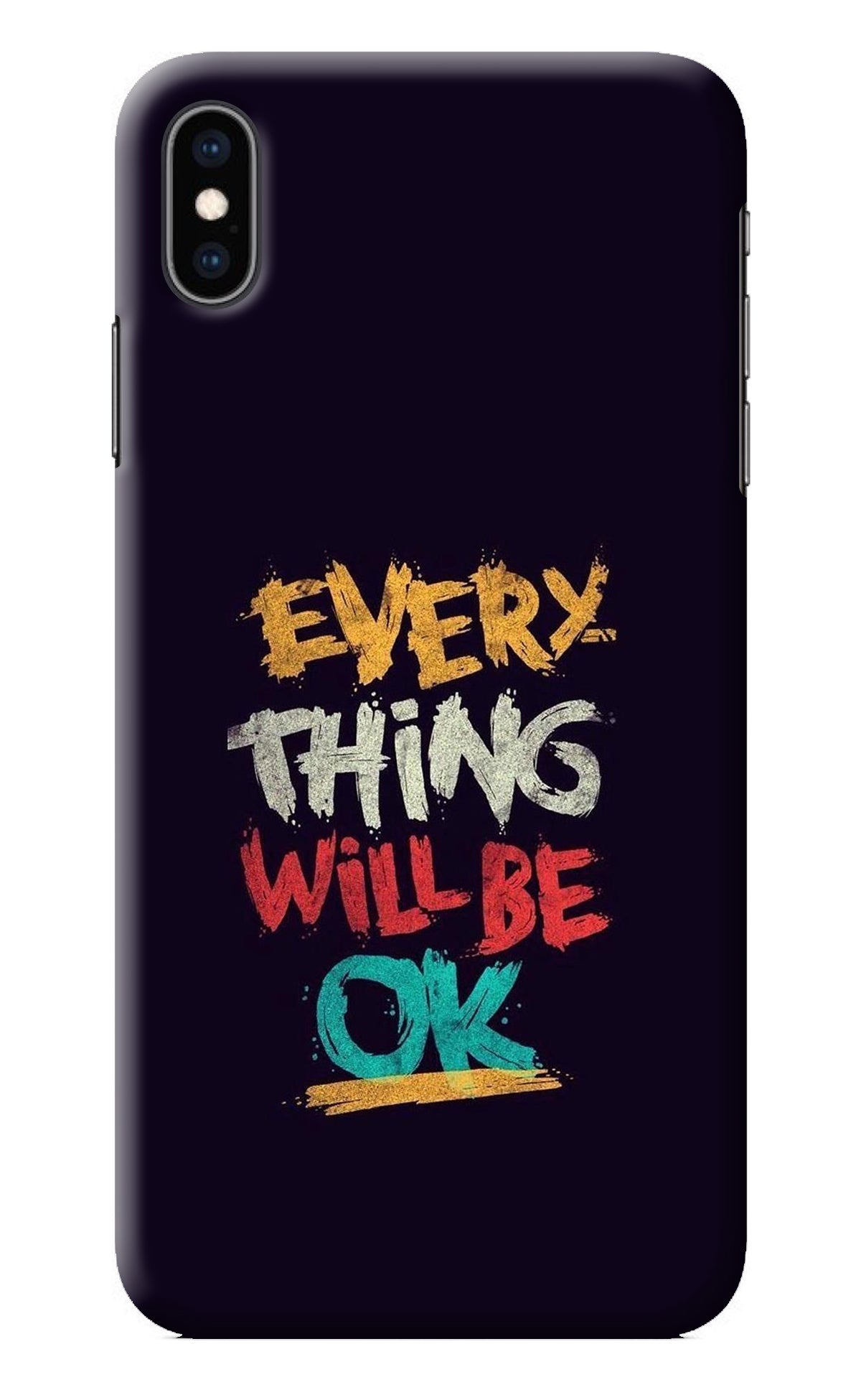 Everything Will Be Ok iPhone XS Max Back Cover