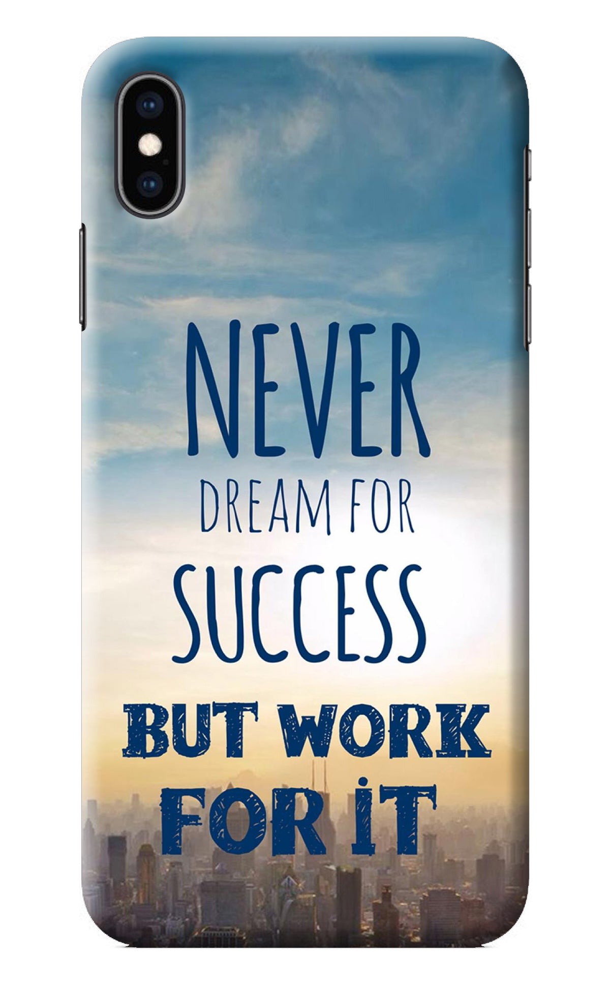 Never Dream For Success But Work For It iPhone XS Max Back Cover