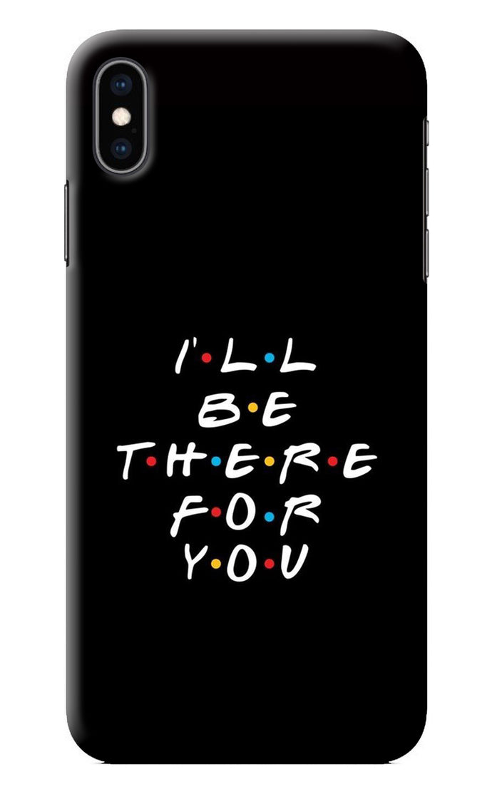 I'll Be There For You iPhone XS Max Back Cover